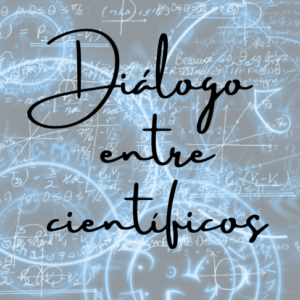 Diálogo entre Científicos
